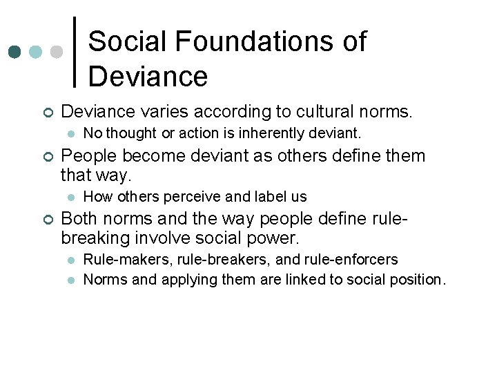 Social Foundations of Deviance ¢ Deviance varies according to cultural norms. l ¢ People Social Foundations of Deviance ¢ Deviance varies according to cultural norms. l ¢ People