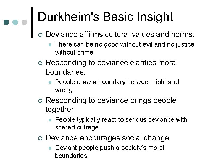Durkheim's Basic Insight ¢ Deviance affirms cultural values and norms. l ¢ Responding to Durkheim's Basic Insight ¢ Deviance affirms cultural values and norms. l ¢ Responding to