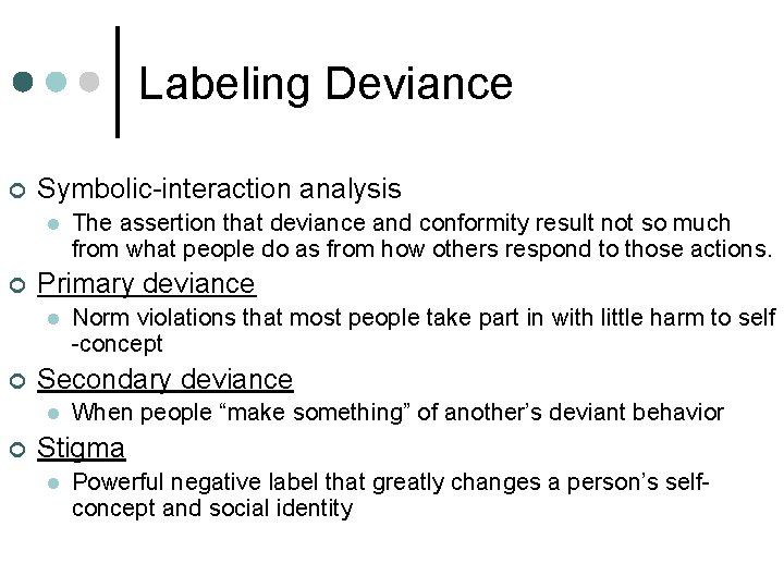 Labeling Deviance ¢ Symbolic-interaction analysis l ¢ Primary deviance l ¢ Norm violations that Labeling Deviance ¢ Symbolic-interaction analysis l ¢ Primary deviance l ¢ Norm violations that