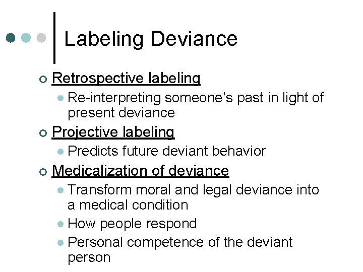 Labeling Deviance ¢ Retrospective labeling l ¢ Projective labeling l ¢ Re-interpreting someone’s past Labeling Deviance ¢ Retrospective labeling l ¢ Projective labeling l ¢ Re-interpreting someone’s past