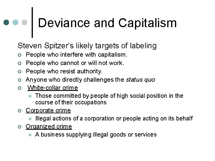 Deviance and Capitalism Steven Spitzer’s likely targets of labeling ¢ ¢ ¢ ¢ People Deviance and Capitalism Steven Spitzer’s likely targets of labeling ¢ ¢ ¢ ¢ People