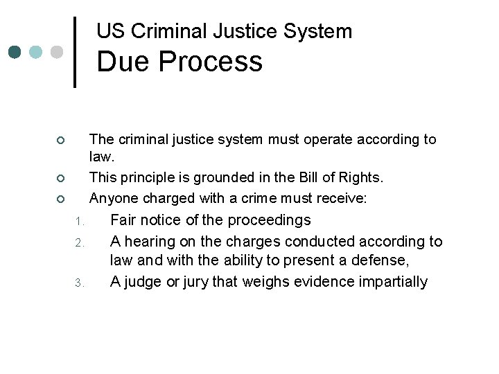 US Criminal Justice System Due Process ¢ ¢ ¢ The criminal justice system must US Criminal Justice System Due Process ¢ ¢ ¢ The criminal justice system must