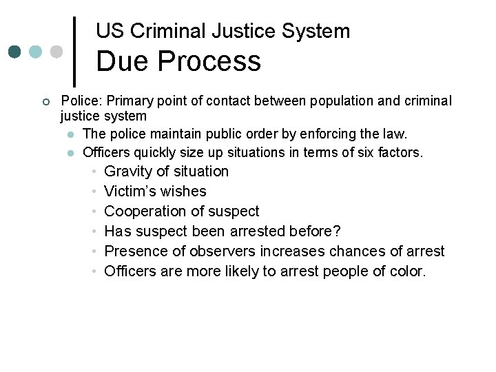 US Criminal Justice System Due Process ¢ Police: Primary point of contact between population US Criminal Justice System Due Process ¢ Police: Primary point of contact between population