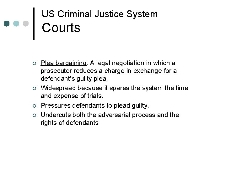 US Criminal Justice System Courts ¢ ¢ Plea bargaining: A legal negotiation in which US Criminal Justice System Courts ¢ ¢ Plea bargaining: A legal negotiation in which