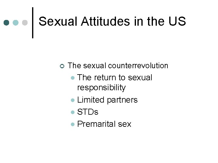 Sexual Attitudes in the US ¢ The sexual counterrevolution The return to sexual responsibility Sexual Attitudes in the US ¢ The sexual counterrevolution The return to sexual responsibility