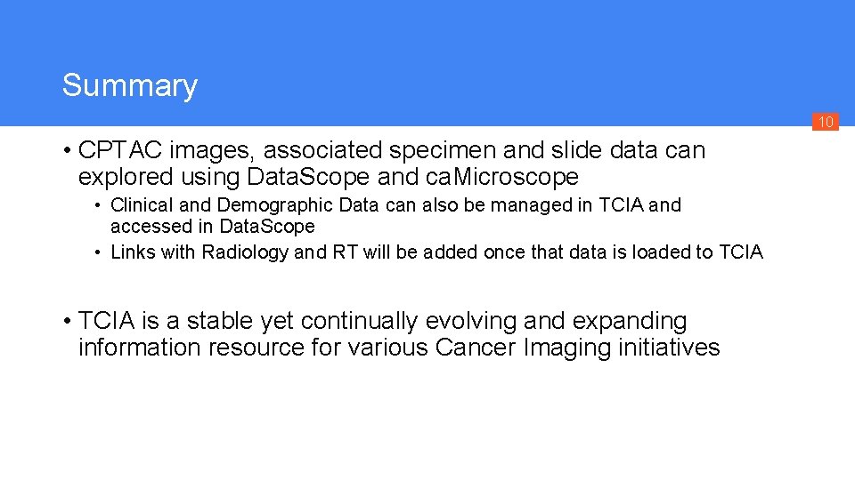 Summary 10 • CPTAC images, associated specimen and slide data can explored using Data.