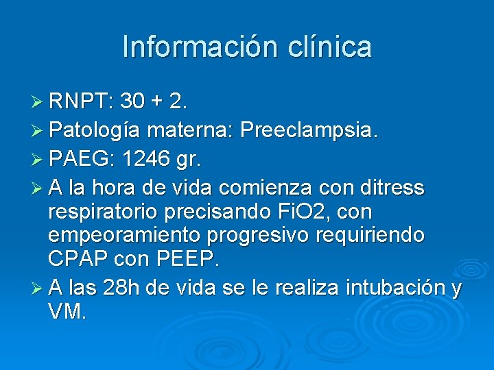 Información clínica Ø RNPT: 30 + 2. Ø Patología materna: Preeclampsia. Ø PAEG: 1246