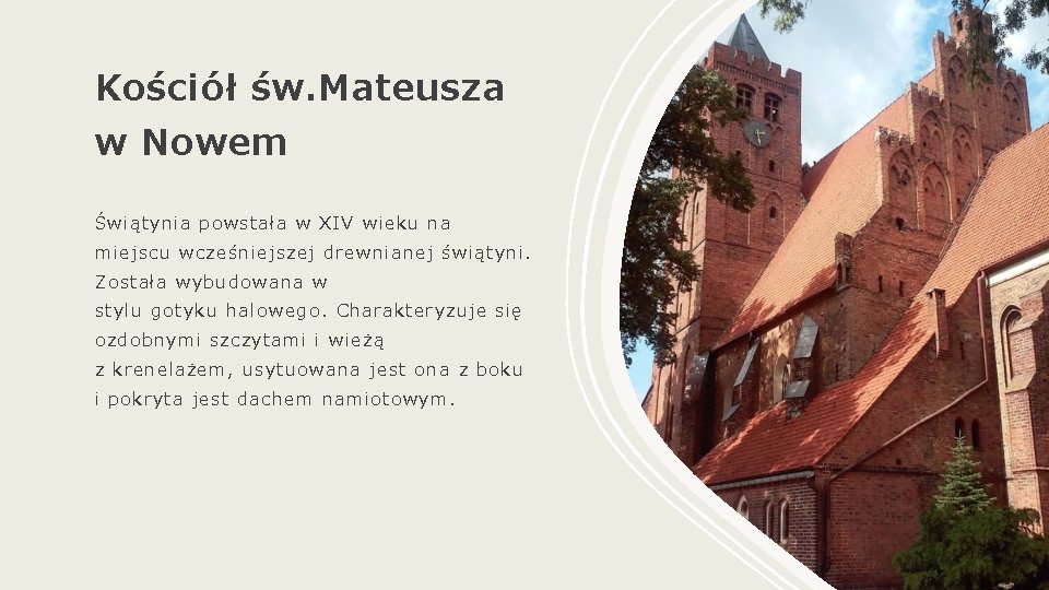 Kościół św. Mateusza w Nowem Świątynia powstała w XIV wieku na miejscu wcześniejszej drewnianej