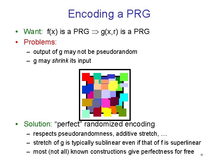 Encoding a PRG • Want: f(x) is a PRG g(x, r) is a PRG