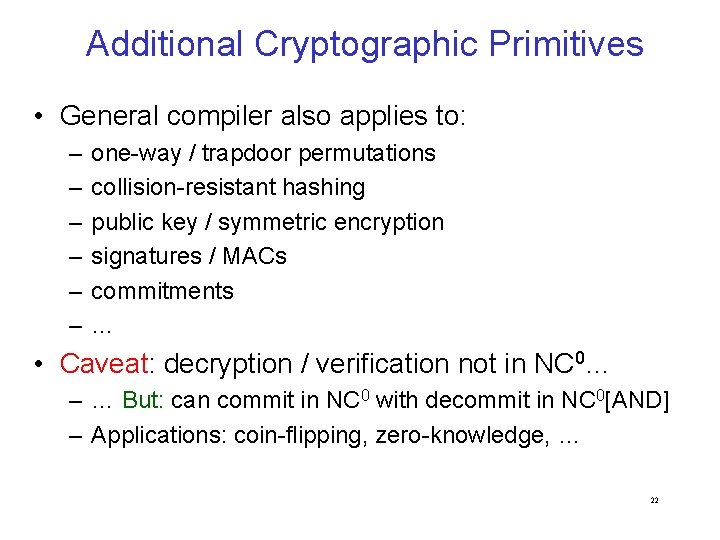 Additional Cryptographic Primitives • General compiler also applies to: – – – one-way /