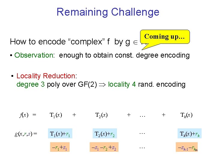 Remaining Challenge Coming up… 0 How to encode “complex” f by g NC ?