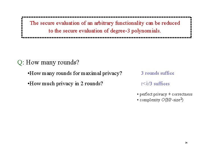 The secure evaluation of an arbitrary functionality can be reduced to the secure evaluation