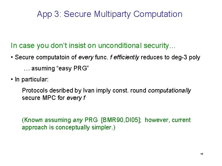 App 3: Secure Multiparty Computation In case you don’t insist on unconditional security… •