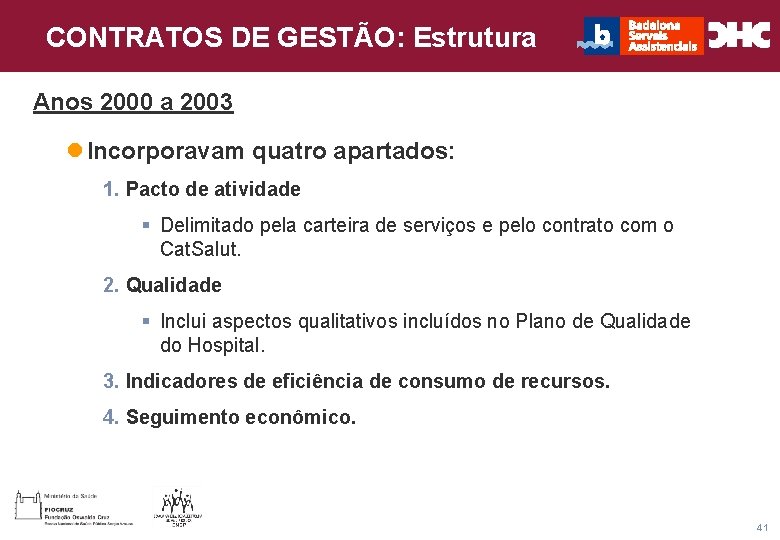 Título general da apresentação - CHC Consultoria e Gestão CONTRATOS DE GESTÃO: Estrutura Anos