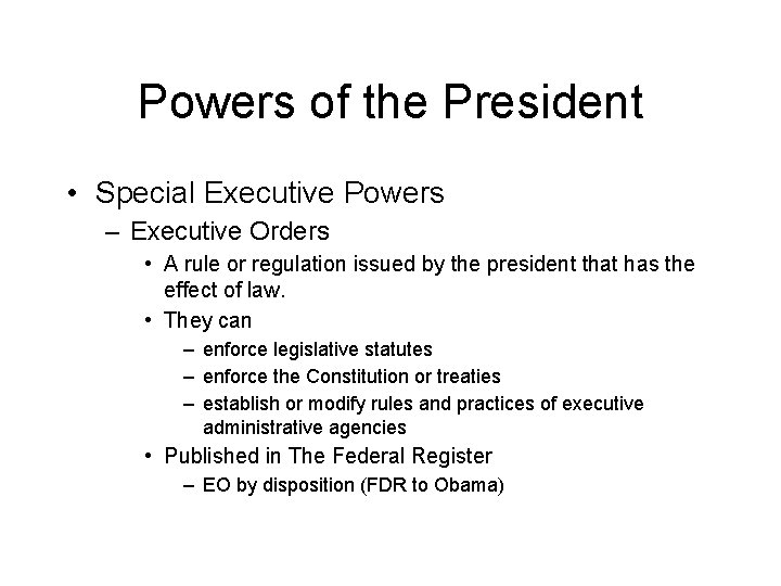Powers of the President • Special Executive Powers – Executive Orders • A rule