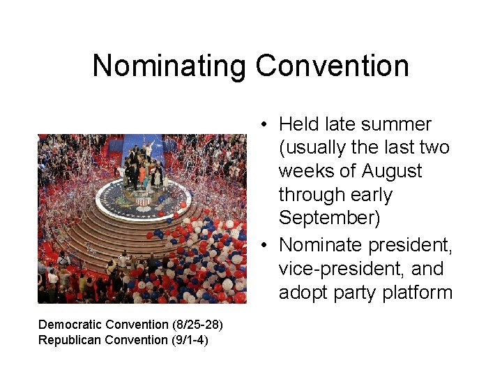 Nominating Convention • Held late summer (usually the last two weeks of August through