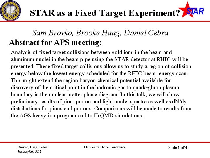 STAR as a Fixed Target Experiment? Sam Brovko, Brooke Haag, Daniel Cebra Abstract for