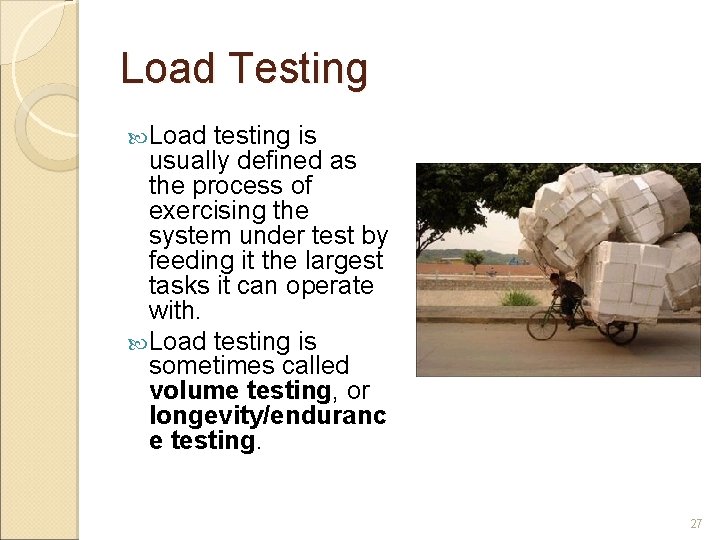 Load Testing Load testing is usually defined as the process of exercising the system