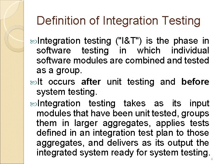 Definition of Integration Testing Integration testing ("I&T") is the phase in software testing in