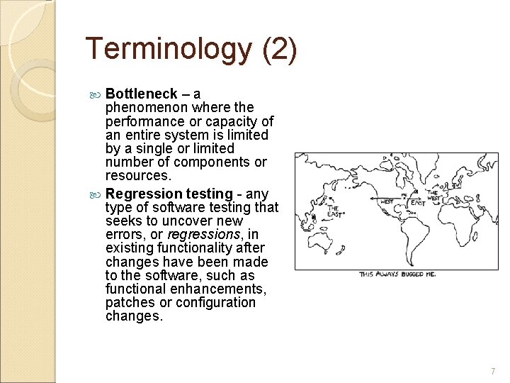 Terminology (2) Bottleneck – a phenomenon where the performance or capacity of an entire