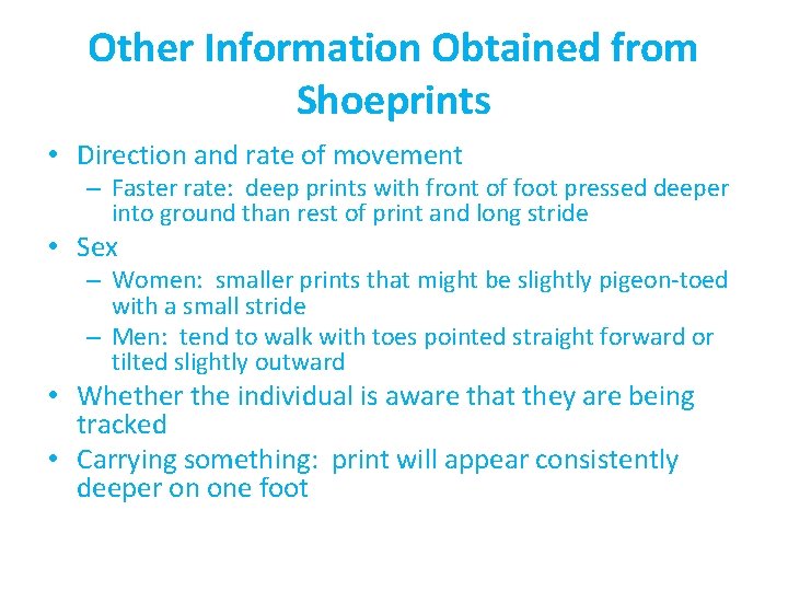 Other Information Obtained from Shoeprints • Direction and rate of movement – Faster rate: