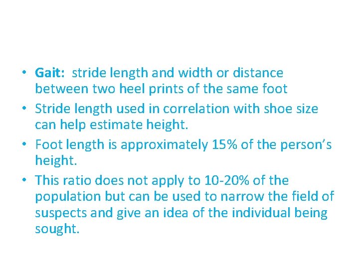  • Gait: stride length and width or distance between two heel prints of