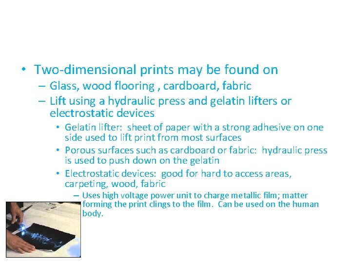  • Two-dimensional prints may be found on – Glass, wood flooring , cardboard,
