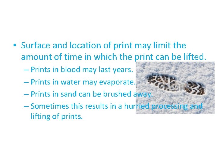  • Surface and location of print may limit the amount of time in