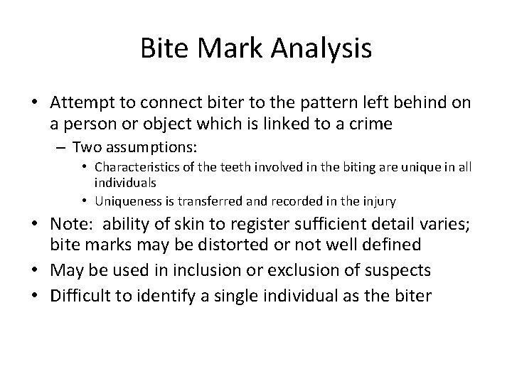 Bite Mark Analysis • Attempt to connect biter to the pattern left behind on
