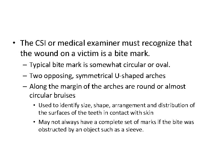  • The CSI or medical examiner must recognize that the wound on a