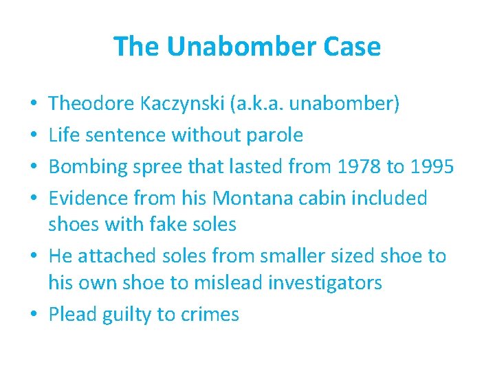 The Unabomber Case Theodore Kaczynski (a. k. a. unabomber) Life sentence without parole Bombing