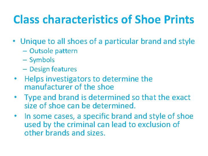 Class characteristics of Shoe Prints • Unique to all shoes of a particular brand