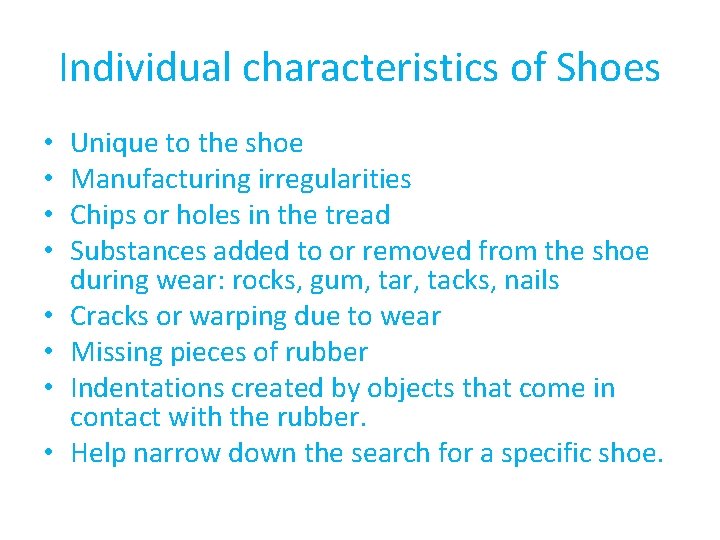 Individual characteristics of Shoes • • Unique to the shoe Manufacturing irregularities Chips or