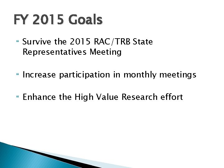 FY 2015 Goals Survive the 2015 RAC/TRB State Representatives Meeting Increase participation in monthly