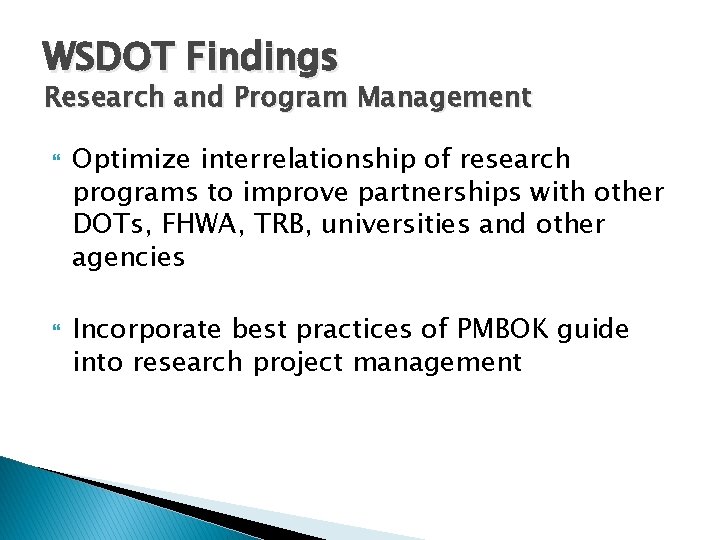 WSDOT Findings Research and Program Management Optimize interrelationship of research programs to improve partnerships