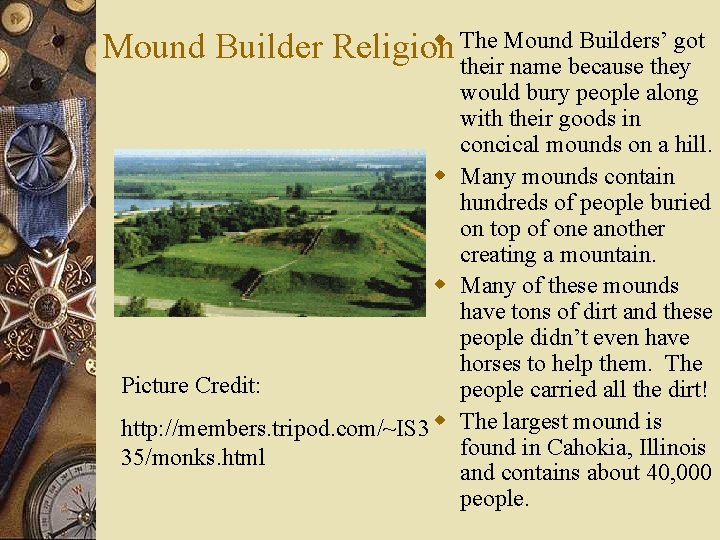 w The Mound Builders’ got Mound Builder Religion their name because they would bury