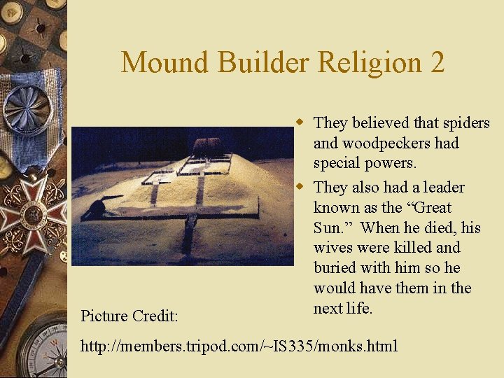 Mound Builder Religion 2 Picture Credit: w They believed that spiders and woodpeckers had