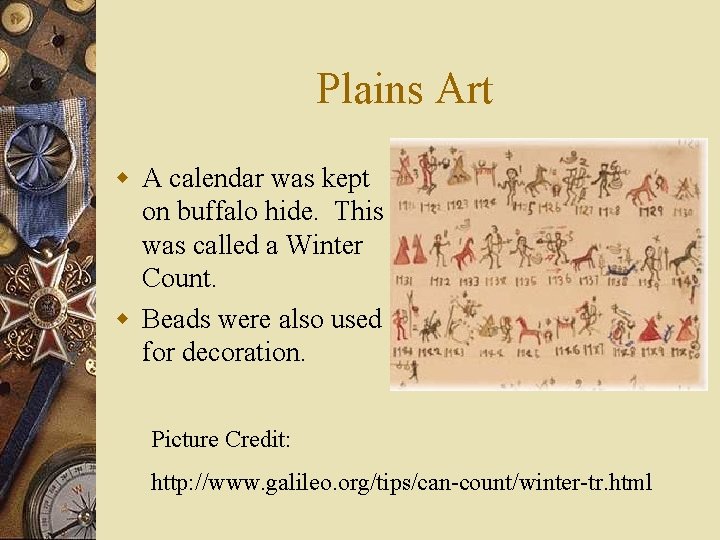 Plains Art w A calendar was kept on buffalo hide. This was called a