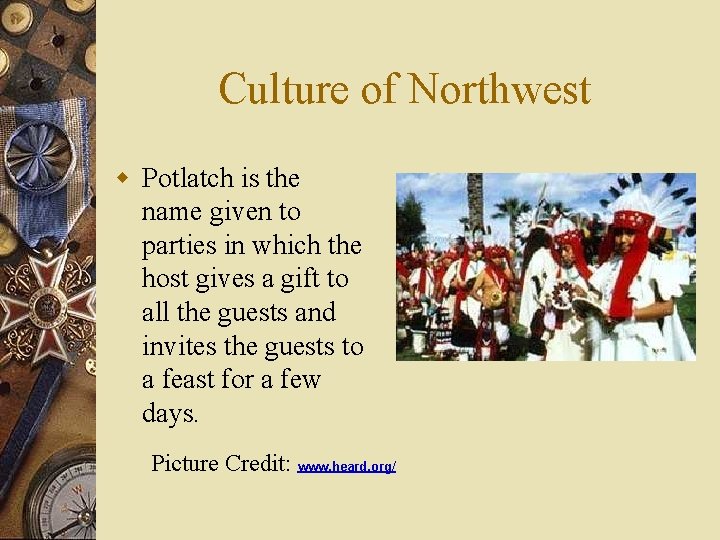 Culture of Northwest w Potlatch is the name given to parties in which the