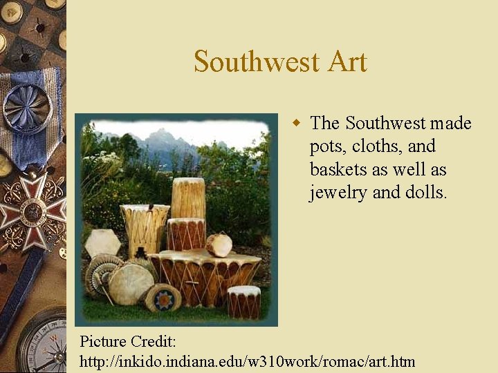 Southwest Art w The Southwest made pots, cloths, and baskets as well as jewelry