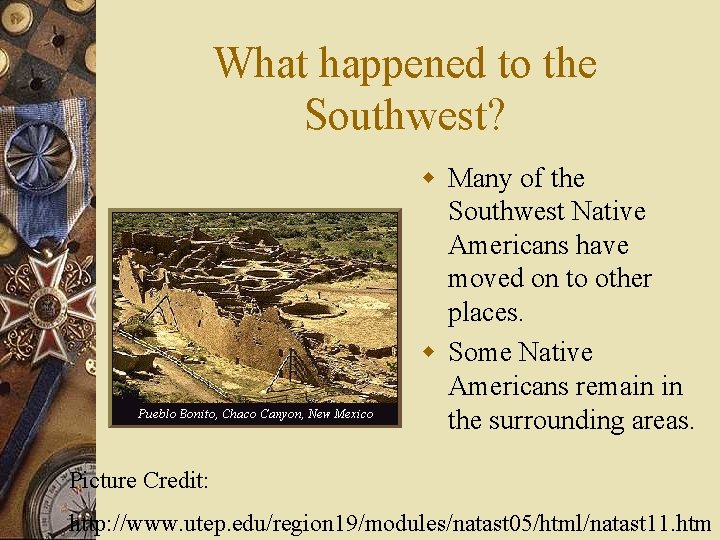 What happened to the Southwest? w Many of the Southwest Native Americans have moved