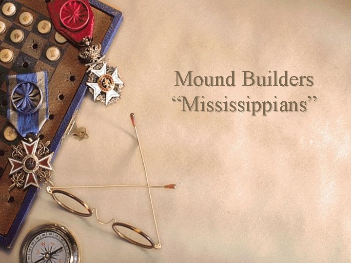 Mound Builders “Mississippians” 