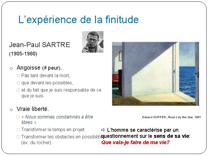 L’expérience de la finitude Jean-Paul SARTRE (1905 -1980) o Angoisse (≠ peur). � Pas