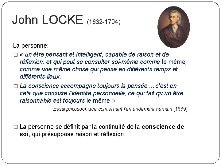 John LOCKE (1632 -1704) La personne: � « un être pensant et intelligent, capable