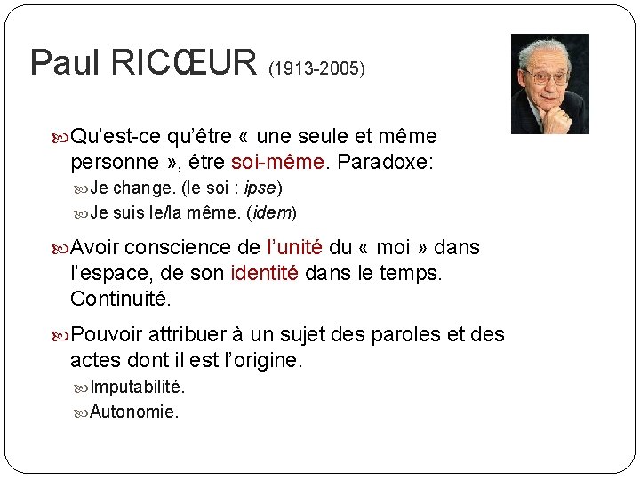 Paul RICŒUR (1913 -2005) Qu’est-ce qu’être « une seule et même personne » ,