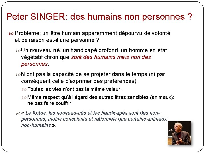 Peter SINGER: des humains non personnes ? Problème: un être humain apparemment dépourvu de