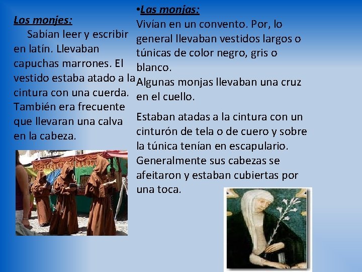  • Las monjas: Los monjes: Vivían en un convento. Por, lo Sabían leer