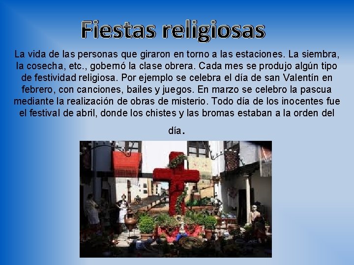 Fiestas religiosas La vida de las personas que giraron en torno a las estaciones.