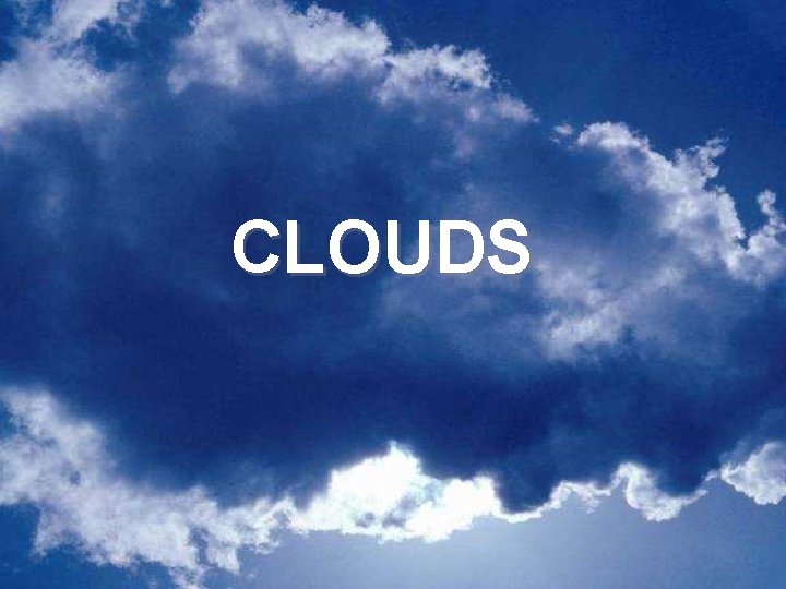 CLOUDS CLOUDS