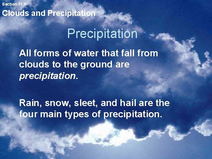 Section 11. 3 Clouds and Precipitation All forms of water that fall from clouds Section 11. 3 Clouds and Precipitation All forms of water that fall from clouds